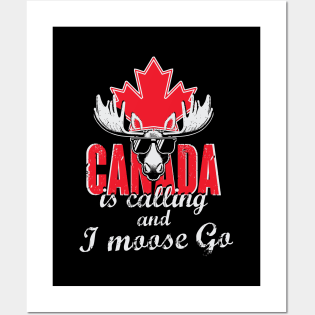 Canada Is Calling & I Moose Go Wall Art by Depot33